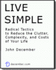 Live Simple: Radical tactics to reduce the clutter, complexity, and costs of your life